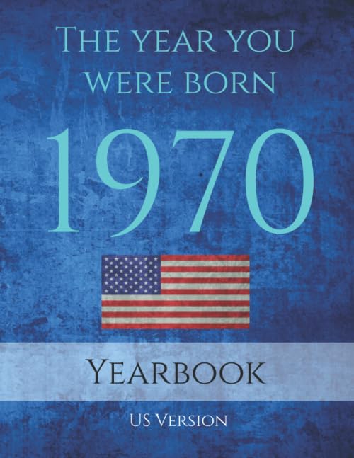 The Year You Were Born 1970 USA: 1970 USA Yearbook. This 95 page A4 book is full of interesting facts and trivia over many topics such as: Events ... in 1970, Sport, Music, Movies and much more. - 1527