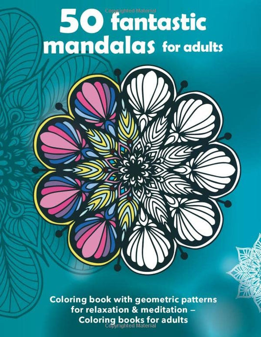 50 fantastic mandalas for adults — Coloring book with geometric patterns for relaxation & meditation — Coloring books for adults: Blank backside ... adults, coloring books for adults mandala)