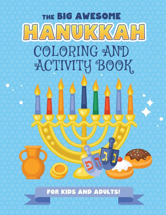 The Big Awesome Hanukkah Coloring and Activity Book For Kids and Adults!: A Jewish Holiday Gift For Kids & Children of All Ages - Single Sided Chanukah Coloring Book | Large 8.5 x 11 Size | 94 pages - 682