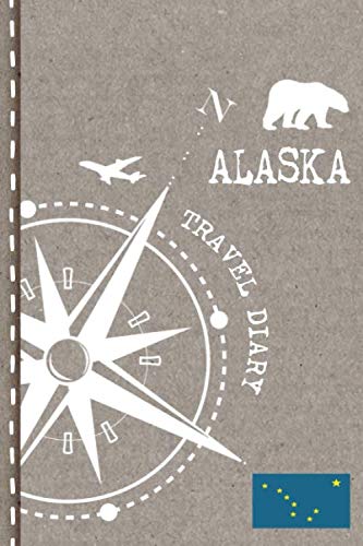 Alaska Travel Diary: Journal To Write In - Dotted Journaling Notebook 6x9, ca. A5, Bucket List Checklist + Dot Grid Pages - Travelers Vacation Trip Log Book for Traveling, Welcome, Farewell Gift - 9653