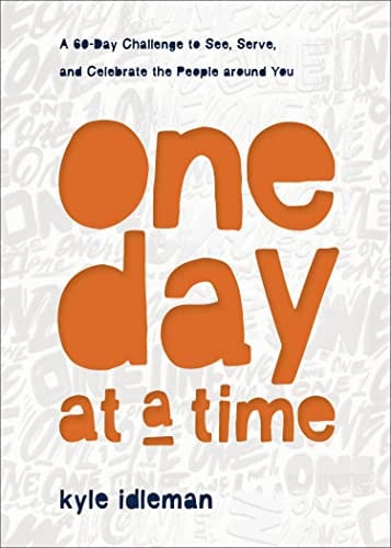 One day at a time: a 60-day challenge to see, serve, and celebrate the people around you