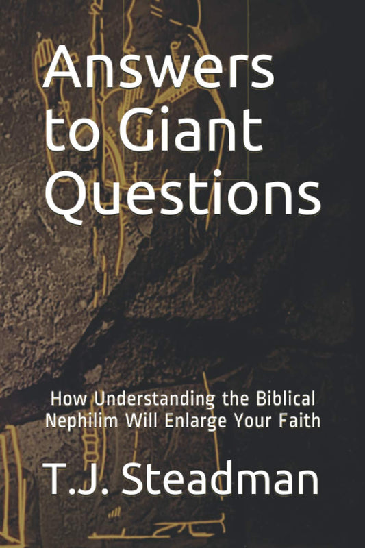 Answers to Giant Questions: How Understanding the Biblical Nephilim Will Enlarge Your Faith - 5945
