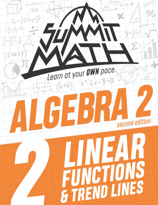 Summit Math Algebra 2 Book 2: Linear Functions and Trend Lines (Algebra 2 Series - 2nd Edition) - 9909