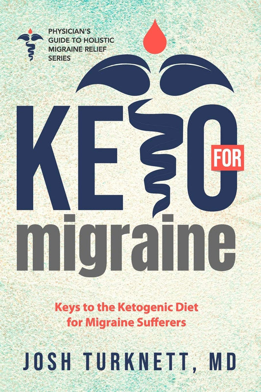 Keto for Migraine: Keys to the Ketogenic Diet for Migraine Sufferers (The Physicians Guide to Holistic Migraine Relief) - 1714