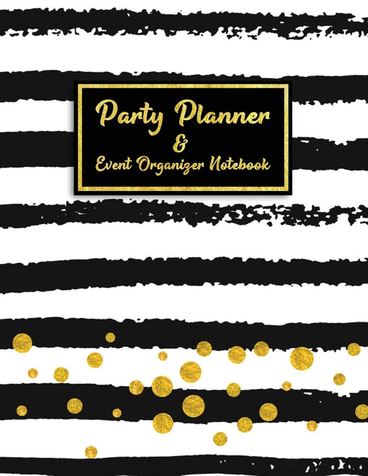 Party Planner and Event Organizer Notebook: Event Planner Organizer, Holiday Party Planning Management, Calendar, To-Do List, Decor Idea, Guest List, ... List, Budget Tracker, Black & Gold Cover - 7350