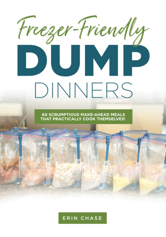 Freezer-Friendly Dump Dinners (MyFreezEasy's Freezer Meals Cookbooks) - 9967