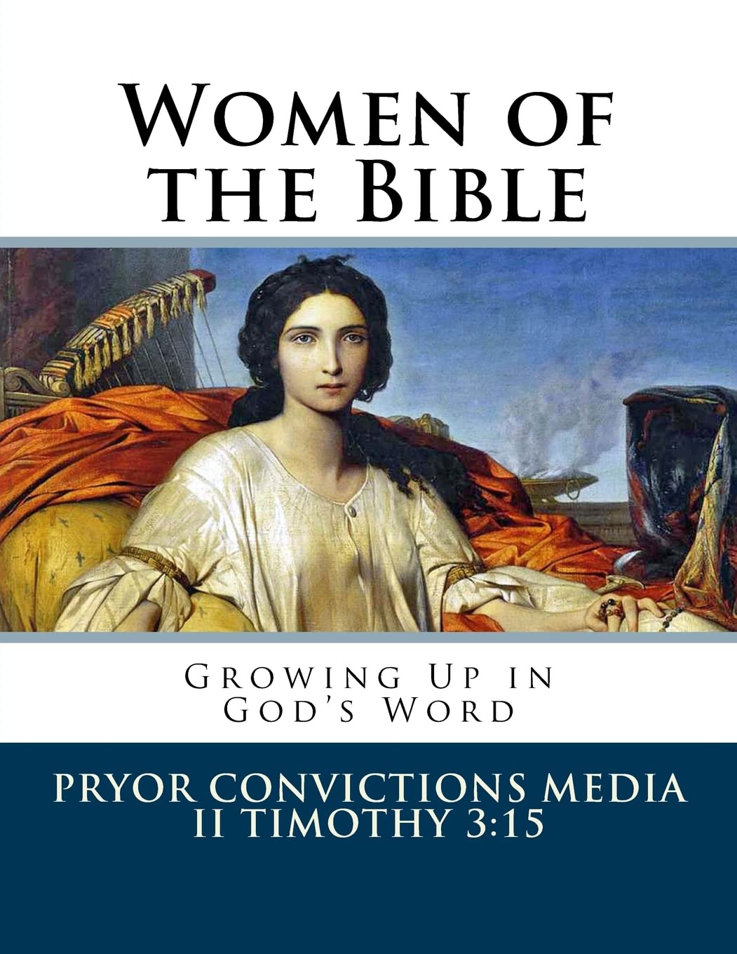 Women of the Bible (Growing Up in God's Word)