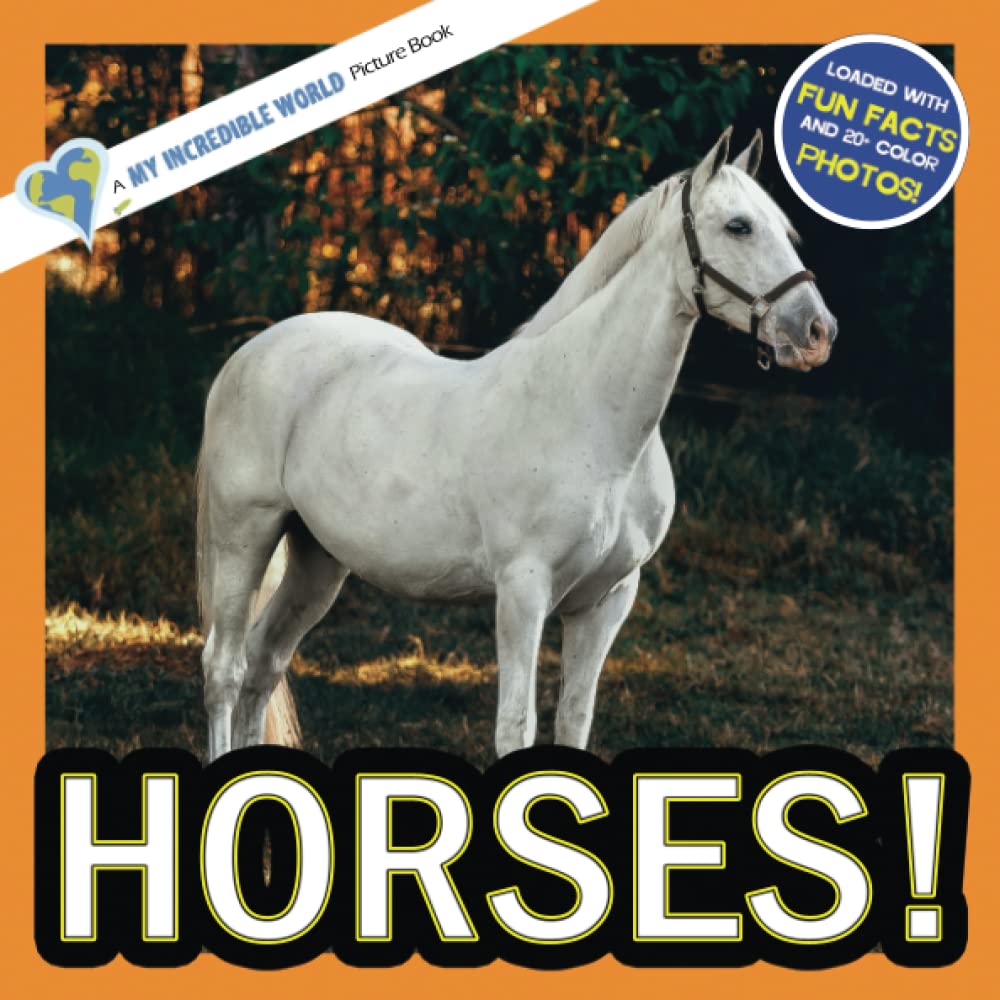 Horses!: A My Incredible World Picture Book for Children (My Incredible World: Nature and Animal Picture Books for Children) - 1383