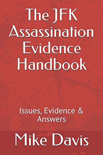 The JFK Assassination Evidence Handbook: Issues, Evidence & Answers - 2107