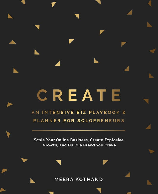 CREATE An Intensive Biz Playbook & Planner: Scale Your Online Business, Create Explosive Growth and Build a Brand You Crave - 5598