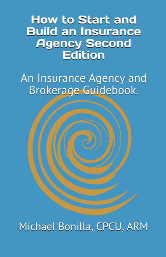 How to Start and Build an Insurance Agency. Edition 2: An Insurance Agency and Brokerage Guidebook. - 2872