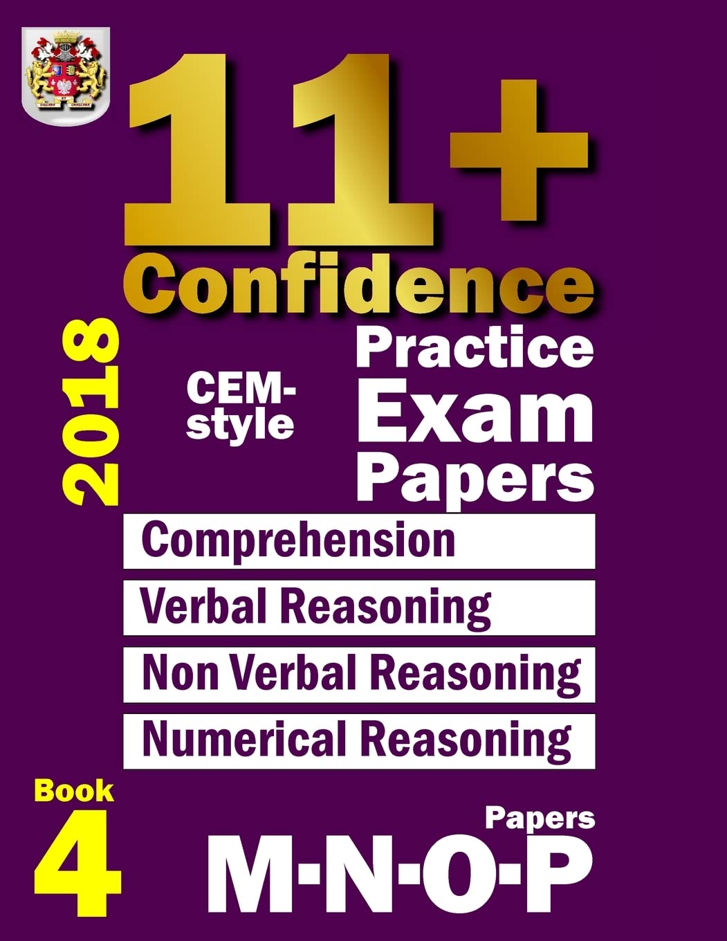 11+ Confidence: CEM-style Practice Exam Papers Book 4: Comprehension, Verbal Reasoning, Non-verbal Reasoning, Numerical Reasoning, and Answers with full explanations - 3131