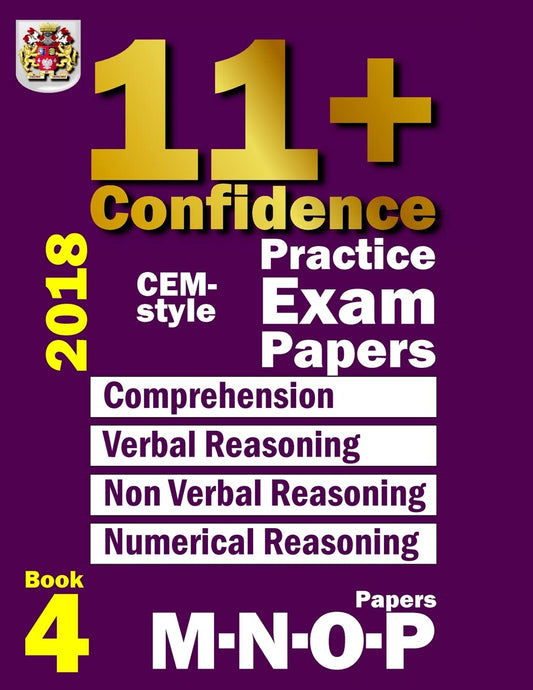 11+ Confidence: CEM-style Practice Exam Papers Book 4: Comprehension, Verbal Reasoning, Non-verbal Reasoning, Numerical Reasoning, and Answers with full explanations - 3131