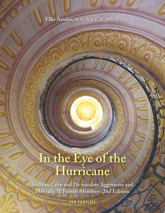 In the Eye of the Hurricane: Skills to Calm and De-escalate Aggressive Mentally Ill Family Members - 1661
