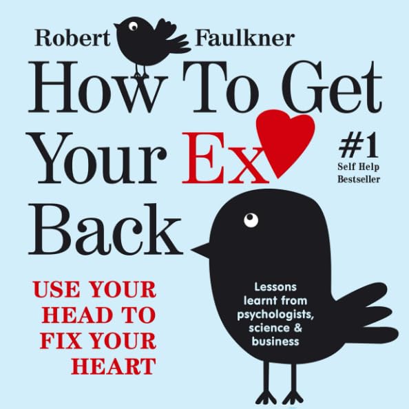 How To Get Your Ex Back - Use Your Head To Fix Your Heart
