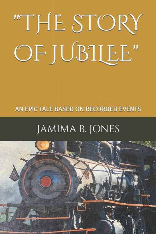 "THE STORY OF JUBILEE": AN EPIC TALE BASED ON RECORDED EVENTS