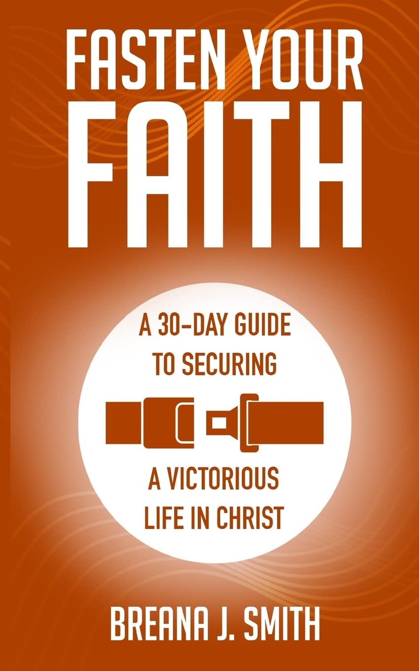 Fasten Your Faith: A 30-Day Guide to Securing a Victorious Life in Christ