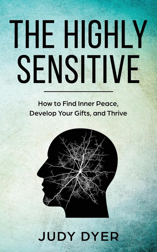 The Highly Sensitive: How to Find Inner Peace, Develop Your Gifts, and Thrive - 1386
