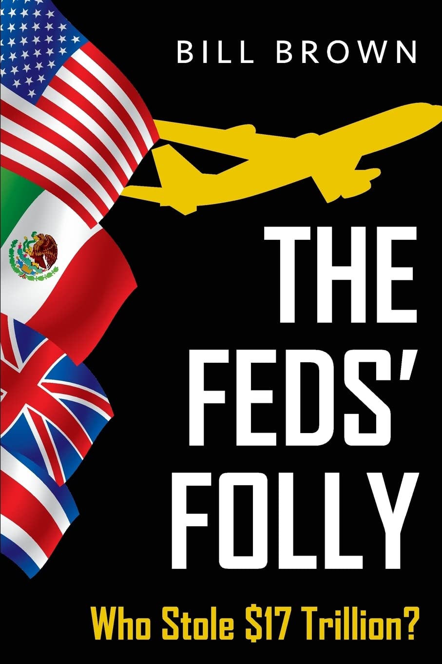 The Feds' Folly: Who Stole $17 Trillion? (The Jones Series)
