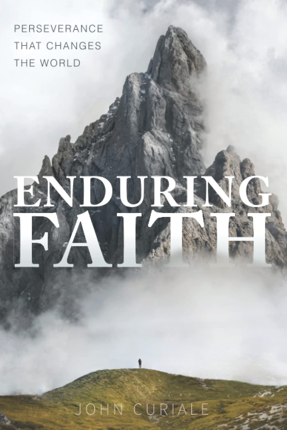 Enduring Faith: Perseverance that Changes the World