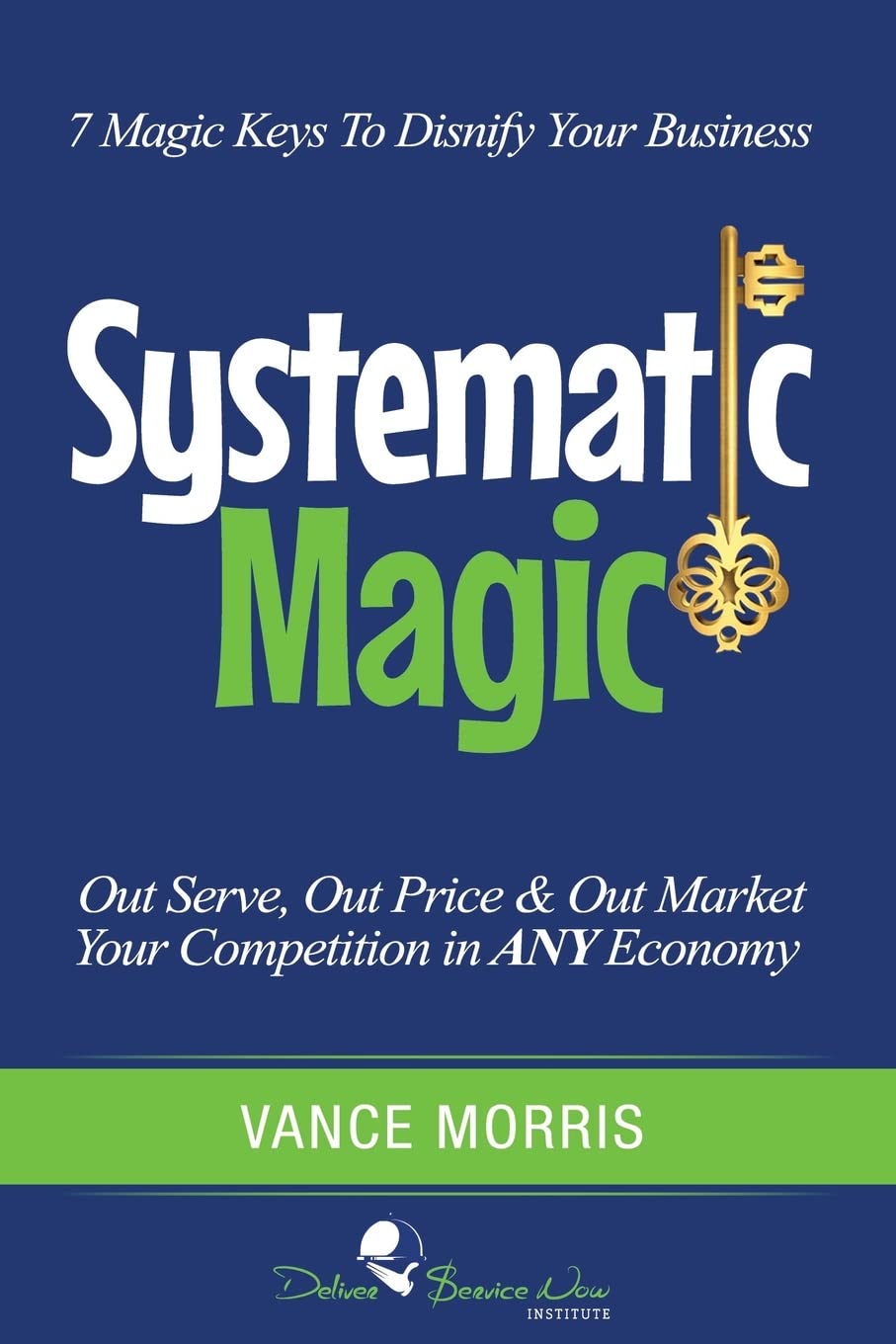 Systematic Magic: 7 Magic Keys to Disnify Any Business