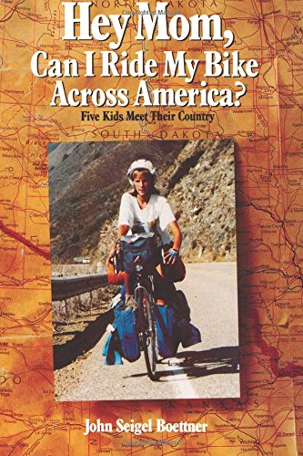 Hey Mom, Can I Ride My Bike Across America?: Five Kids Meet Their Country - 2775