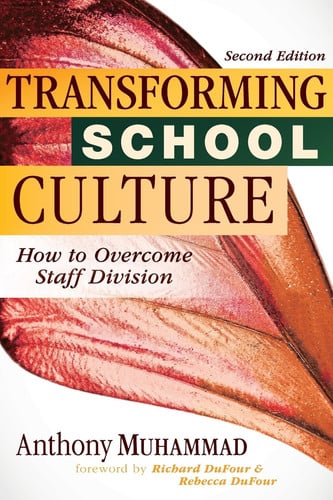 Transforming School Culture How to Overcome Staff Division (Leading the Four Types of Teachers and Creating a Positive School Culture)
