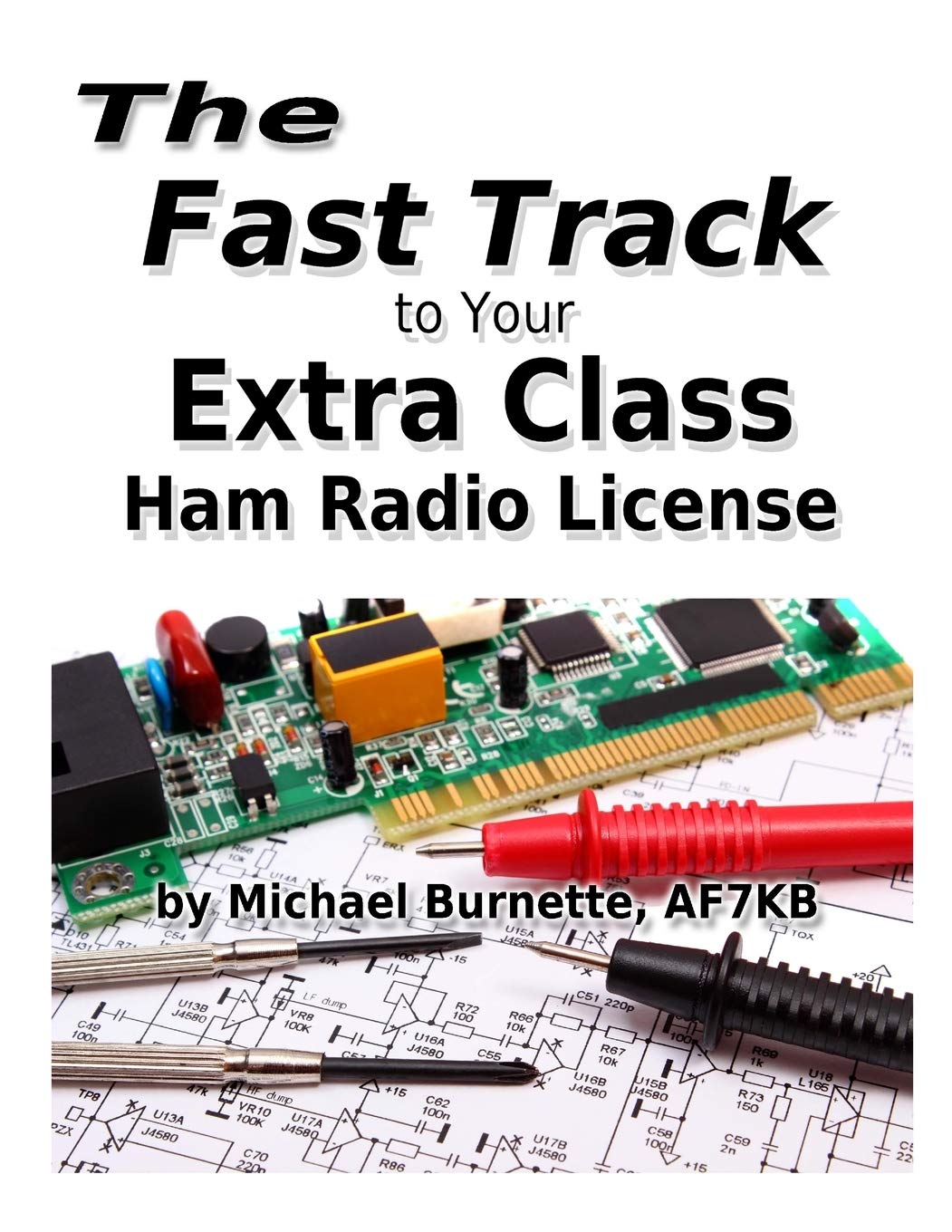 The Fast Track to Your Extra Class Ham Radio License: Covers all FCC Amateur Extra Class Exam Questions through June 30, 2020 (Fast Track Ham License Series) - 5265