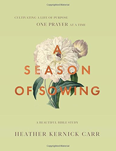 A Season of Sowing 8-Week Bible Study Guide and Prayer Journal: A Beautiful Bible Study (Beautiful Bible Studies) - 4477