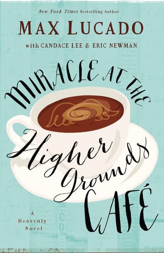 Miracle at the Higher Grounds Café: a Heavenly novel
