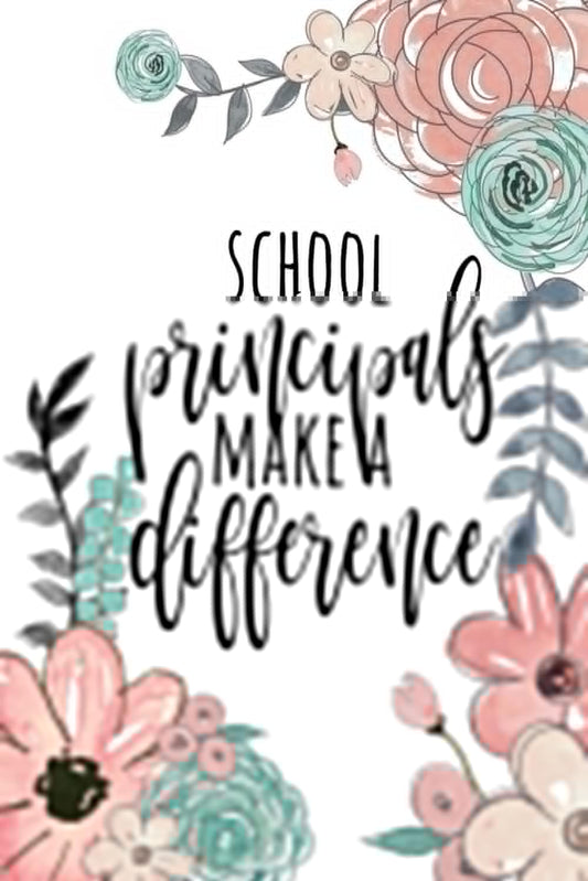 School Principals Make A Difference: Principal Gifts, Principal Journal, Teacher Appreciation Gifts, Principal Notebook, Gifts For Principals, 6x9 College Ruled Notebook (Teacher Gifts & Journals) - 8525