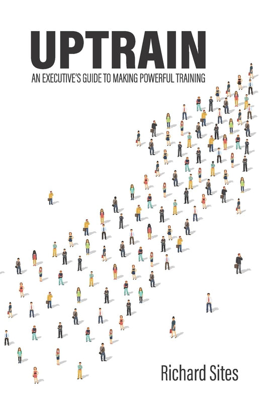 Uptrain: An Executive's Guide to Making Powerful Training