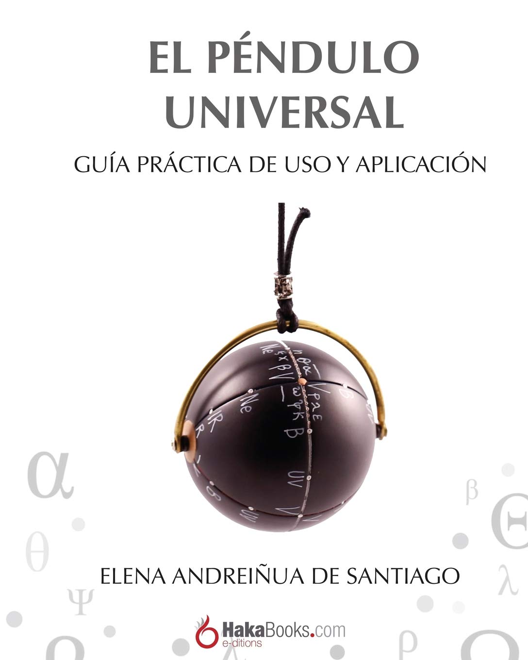 El Péndulo Universal: Guía práctica de uso y aplicación (Spanish Edition) - 6510