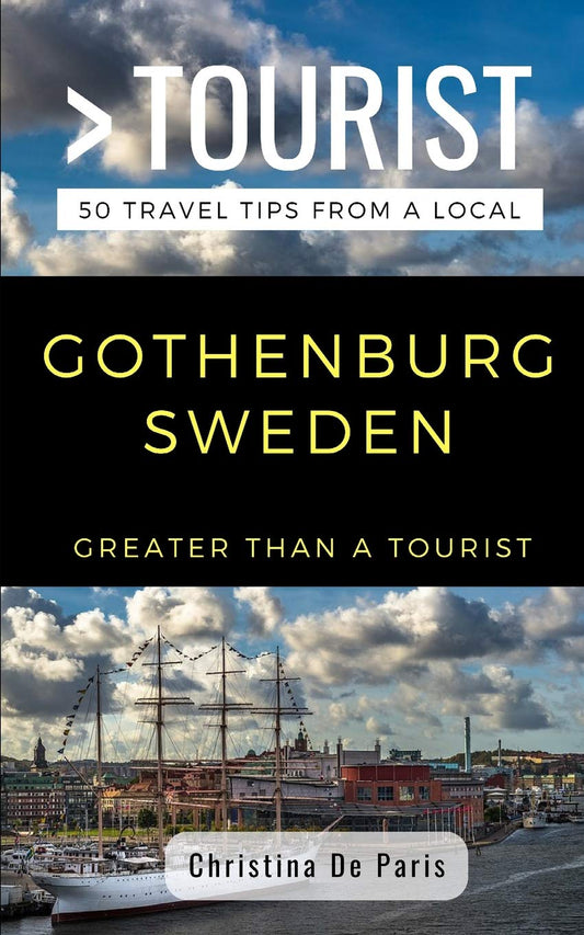 GREATER THAN A TOURIST- GOTHENBURG SWEDEN: 50 Travel Tips from a Local (Greater Than a Tourist Sweden) - 5809