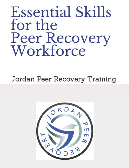 Essential Skills for the Peer Recovery Workforce: Jordan Peer Recovery Training