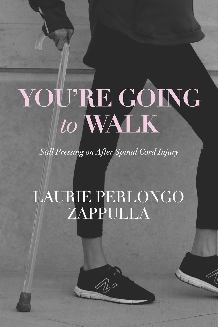You're Going To Walk: Still Pressing On After Spinal Cord Injury - 8779