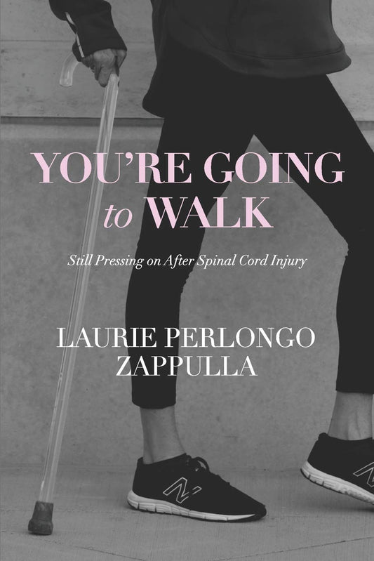 You're Going To Walk: Still Pressing On After Spinal Cord Injury - 5904