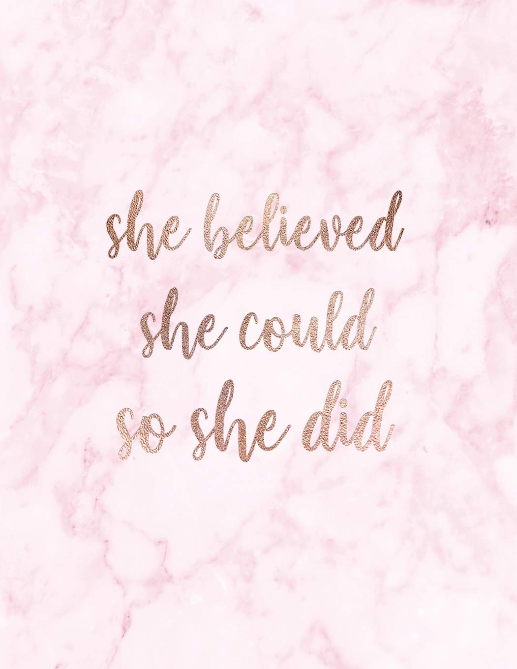 She Believed She Could So She Did: Inspirational Quote Notebook for Women and Girls - Beautiful Pink and White Marble with Rose Gold | 8.5 x 11 - 150 ... - Journal, Notebook, Diary, Composition Book) - 4349