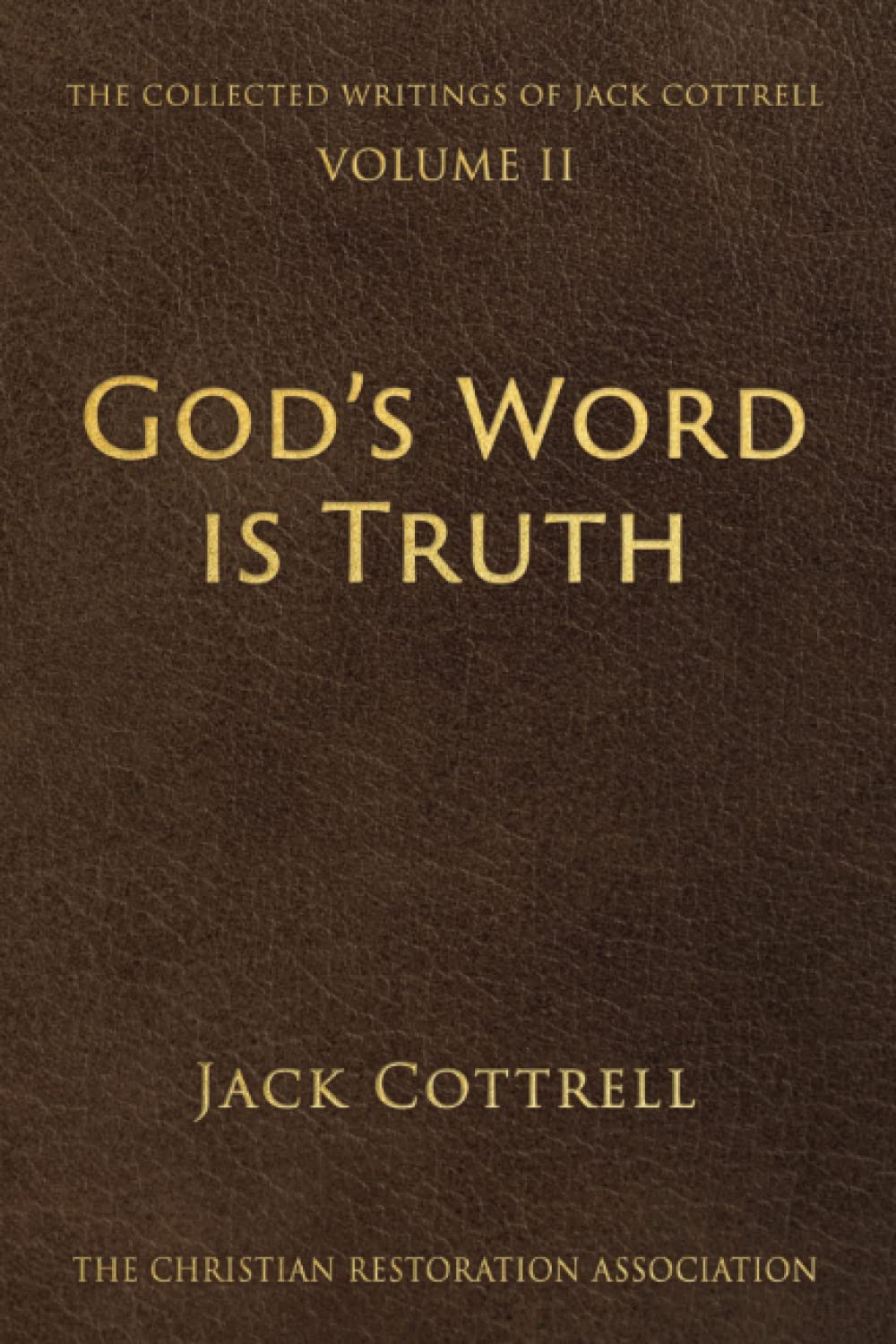 God's Word is Truth (The Collected Writings of Jack Cottrell)