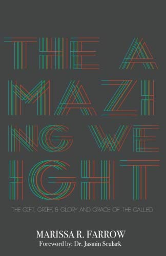 The Amazing Weight: The Gift, Grief, and Glory of the called - 6506
