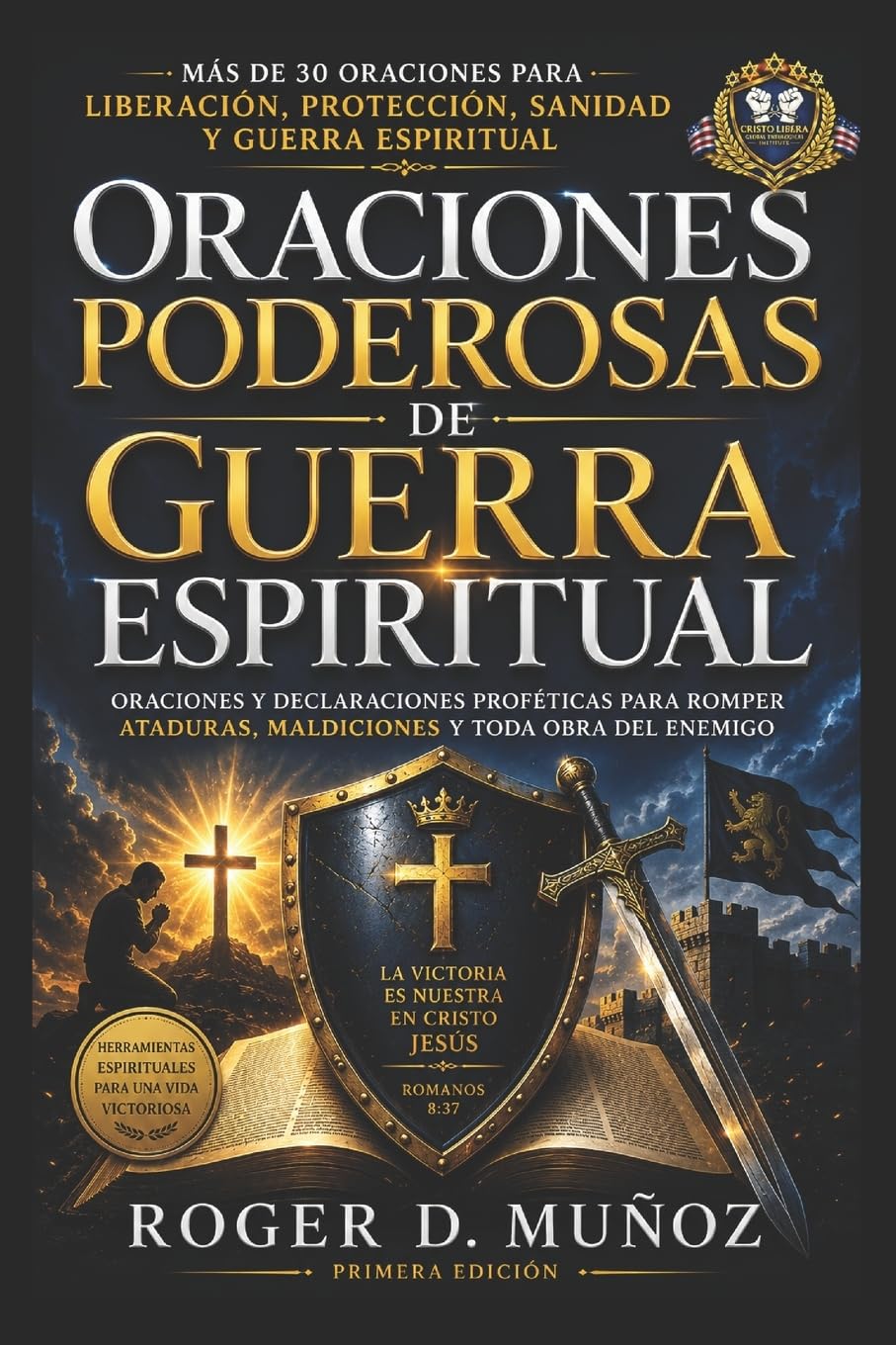 Oraciones Poderosas De Guerra Espiritual: Armas Poderosas De Guerra Espiritual (Spanish Edition)