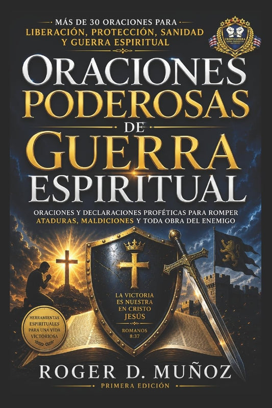 Oraciones Poderosas De Guerra Espiritual: Armas Poderosas De Guerra Espiritual (Spanish Edition)