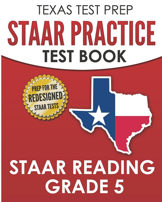 TEXAS TEST PREP STAAR Practice Test Book STAAR Reading Grade 5: Complete Preparation for the STAAR Reading Assessments - 7420