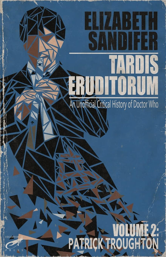TARDIS Eruditorum - An Unauthorized Critical History of Doctor Who Volume 2: Pat - 7986