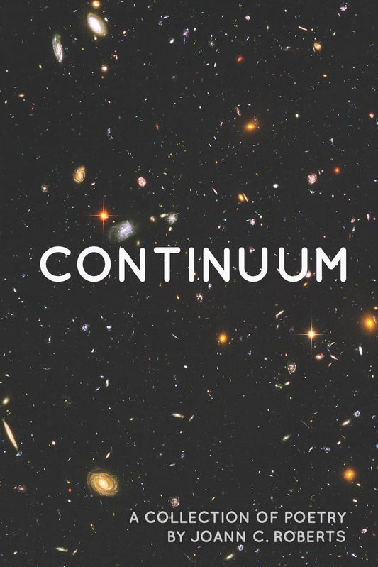 Continuum: A Collection of Poetry by Joann C. Roberts - 992