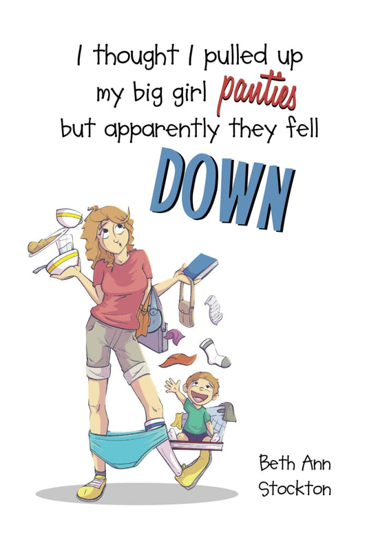 I Thought I pulled Up My Big Girl Panties But Apparently They Fell Down - 2699