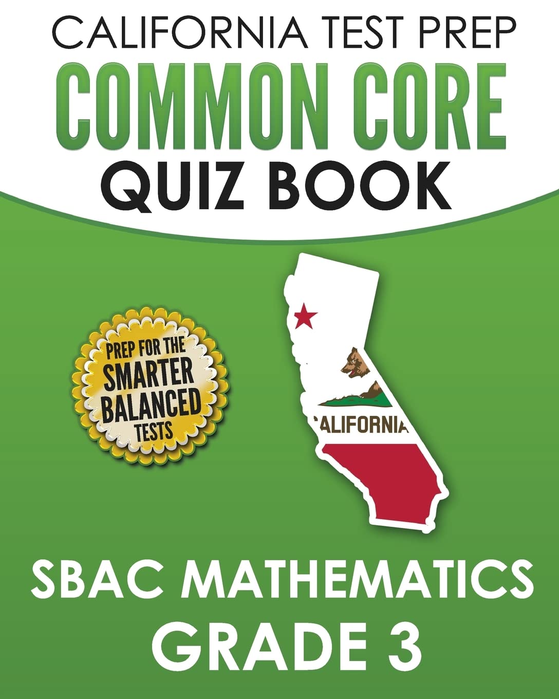 CALIFORNIA TEST PREP Common Core Quiz Book SBAC Mathematics Grade 3: Preparation for the Smarter Balanced Mathematics Tests - 1068