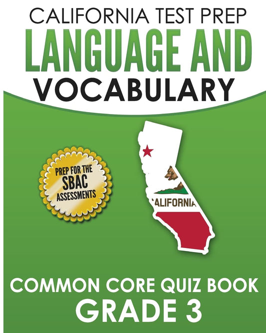 CALIFORNIA TEST PREP Language & Vocabulary Common Core Quiz Book Grade 3: Covers Grammar, Usage, Vocabulary, and Writing Conventions - 1299