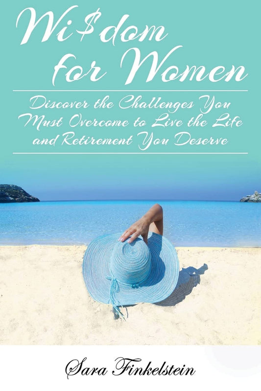 Wi$dom for Women: Discover the Challenges You Must Overcome to Live the Life and Retirement You Deserve - 6368