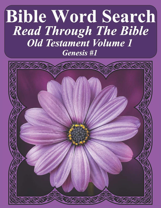 Bible Word Search Read Through The Bible Old Testament Volume 1: Genesis #1 Extra Large Print (Bible Word Search Puzzles Jumbo Print Flower Lover's Edition Old Testament)